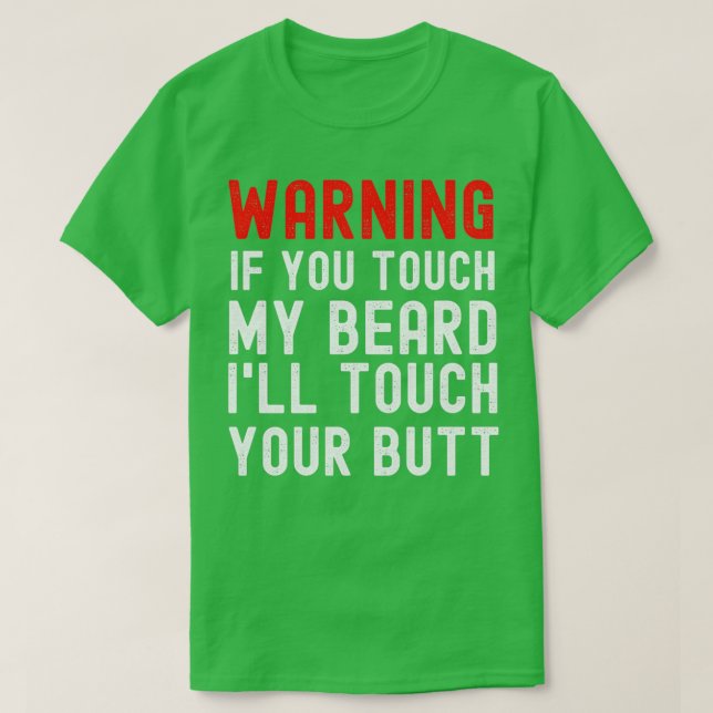 Warnung, wenn du meine Bart-Touch Touch, deinen Hi T-Shirt (Design vorne)