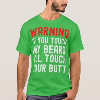 Warnung, wenn du meine Bart-Touch Touch, deinen Hi T-Shirt