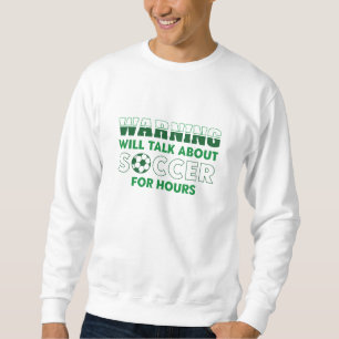 Warnung Wird Stundenlang Über Fußball Reden Sweatshirt