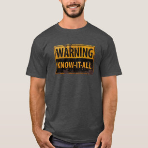 WARNUNG WISSEN-IT-ALLE - Metallgefährdung Vorsicht T-Shirt