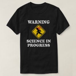 Warnung "Wissenschaft im Fortschritt" - Funny Scie T-Shirt