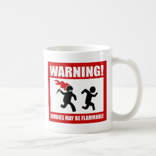 Warnung! Zombies können brennbare Tasse sein