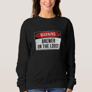 Warnzeichen - Brauer auf dem lockeren Jobangebot Sweatshirt