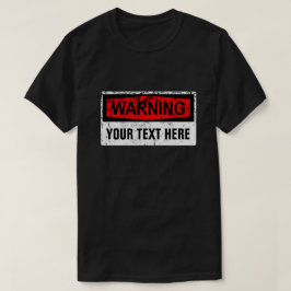 Warnzeichen - Erstellen Sie Ihre eigenen 1 Zeilen T-Shirt
