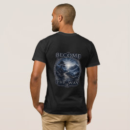 Warrior’s Path Become the Way T-Shirt