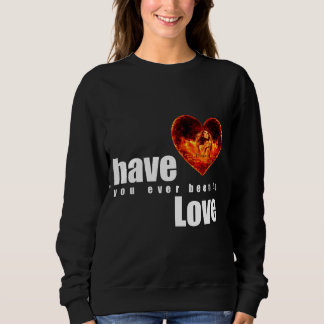 Warst du jemals verliebt sweatshirt