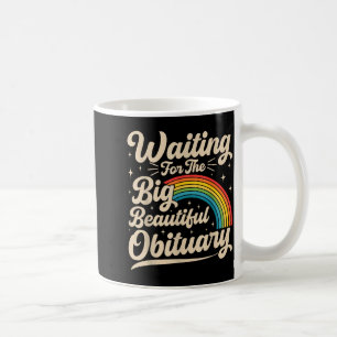 Warte auf den großen schönen Nachruf lustig Kaffeetasse
