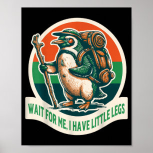 Warte auf den kleinen Beine Pinguin Wandern Lustig Poster
