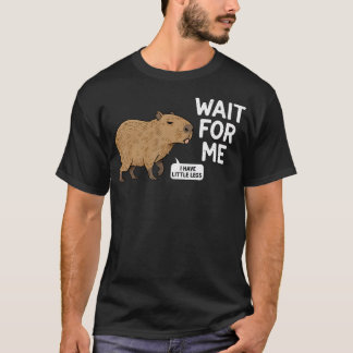 Warte auf mich - ich habe kleine Beine Süße Capyba T-Shirt