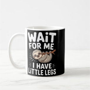 Warte auf mich, ich habe kleine Beine, süßes Fault Kaffeetasse