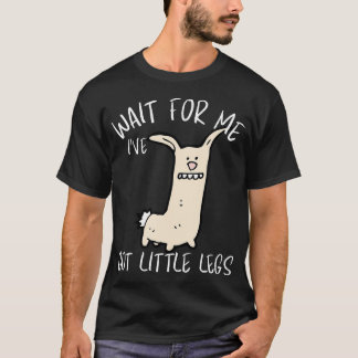 Warte auf mich, ich habe kurze Beine Lustige Tiere T-Shirt