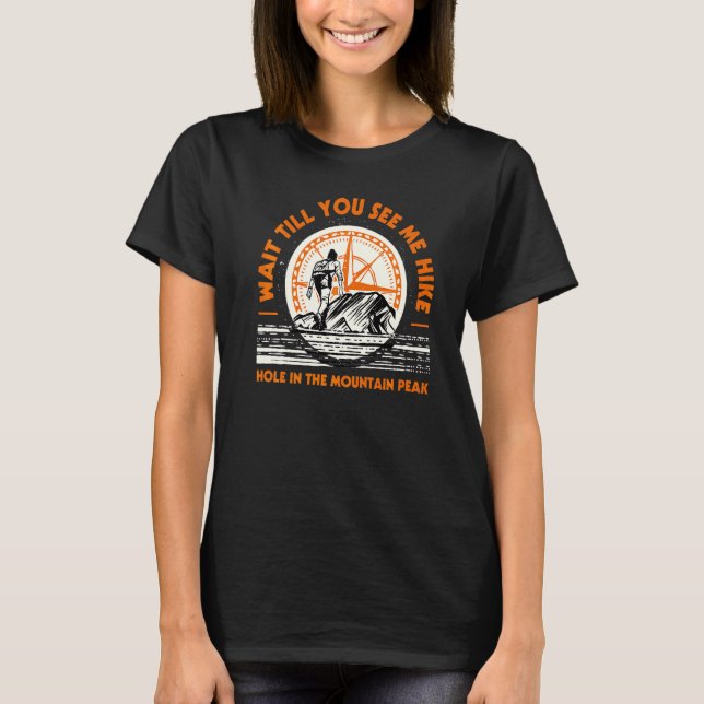 Warte, bis du mich auf dem Berg Bergspitze wandern T-Shirt (Vorderseite)