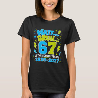Warte Bro 67 Ist Das Schuljahr Zurück Zur Schule 2 T-Shirt