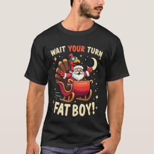 🎅🦃Warte Deine Runde, Dicker! Lustiger Truthahn g T-Shirt