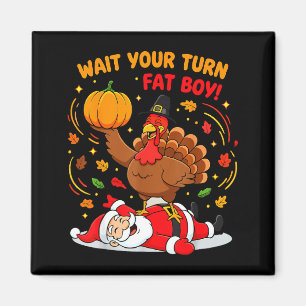 Warte Deine Runde Fettjunge Truthahn Santa Ernteda Magnet