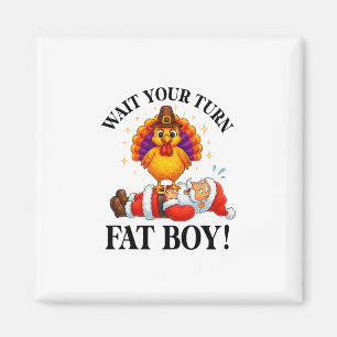 Warte Deine Runde Fettjunge Truthahn Santa Ernteda Magnet