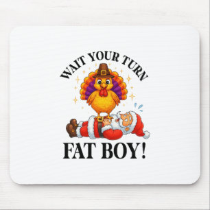 Warte Deine Runde Fettjunge Truthahn Santa Ernteda Mousepad
