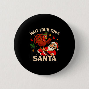 Warte deine Runde Santa Lustiges Erntedankfest Wei Button