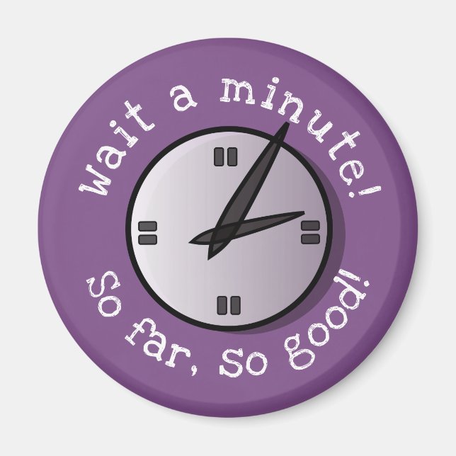 Warte eine Minute so weit so gut wie Magnet (Vorne)