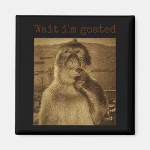 Warte, ich bin goat Funny Thinking Monkey Meme Vin Magnet