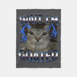 Warte, ich bin Goated Katze Lustige Katze Meme Män Fleecedecke