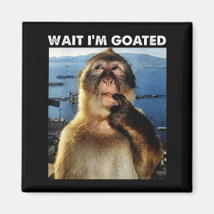 Warte, ich bin Goated Lustiger Denkender Affe Meme Magnet