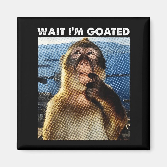 Warte, ich bin Goated Lustiger Denkender Affe Meme Magnet (Vorne)