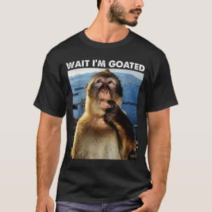 Warte, ich bin Goated Lustiges Denkender Affe Meme T-Shirt
