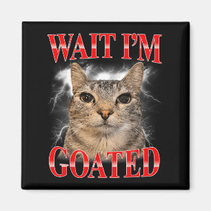 Warte, ich bin goateter Katze Dumm Lustige Katzen- Magnet