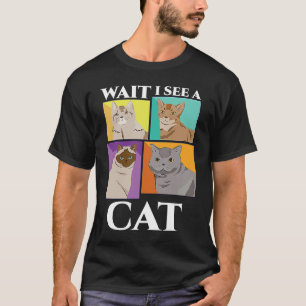 Warte, ich sehe eine Katze! Besitzer eines lustige T-Shirt