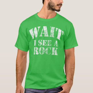 Warte, ich sehe einen Felsen Lustiger Geologie-Min T-Shirt