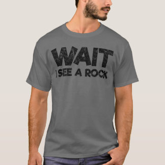 Warte, ich sehe einen Stein Lustiger Steinsammler T-Shirt