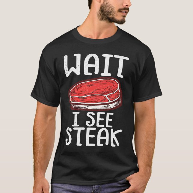 Warte, ich sehe Steak Raw Steak Fleisch Food Beef  T-Shirt (Vorderseite)