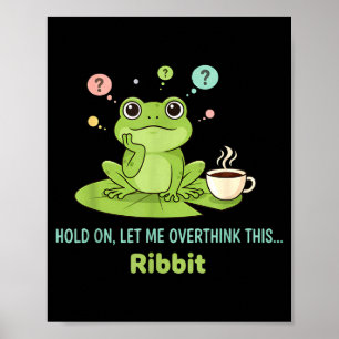Warte, lass mich das nochmal überdenken. Frosch Qu Poster