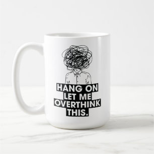 Warte, lass mich das nochmal überdenken Kaffeetass Kaffeetasse