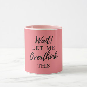 Warte! Lass mir überdenkt diese lustigen Frauen M Tasse