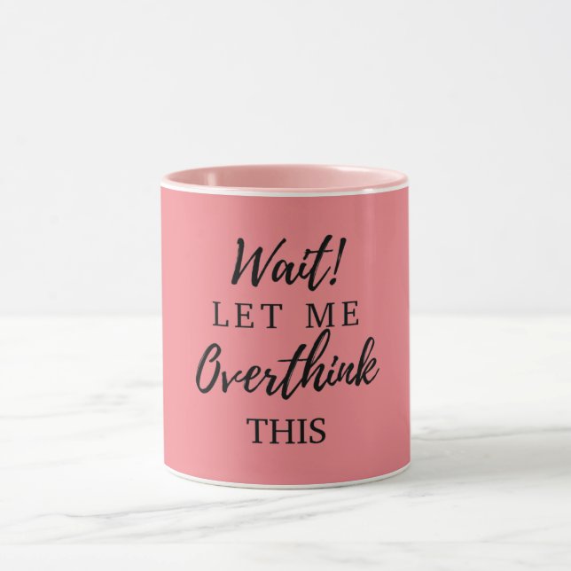 Warte! Lass mir überdenkt diese lustigen Frauen Ma Tasse (Zentrum)