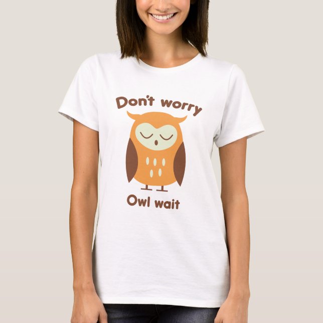 Warte nicht auf! T-Shirt (Vorderseite)