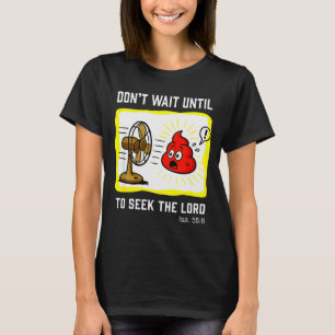 Warte nicht darauf, den Herrn zu suchen Jesaja 55: T-Shirt