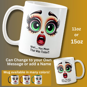 Warte, war das heute? Fantastische Augen Lustiges Kaffeetasse