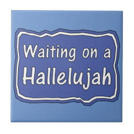 Warten auf einem Hallelujah Fliese