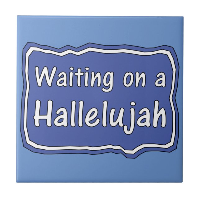 Warten auf einem Hallelujah Fliese (Vorderseite)