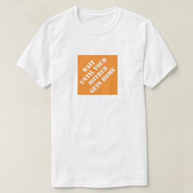 Warten Sie, bis Ihre Mutter Zuhause erhält Funny V T-Shirt (Design vorne)