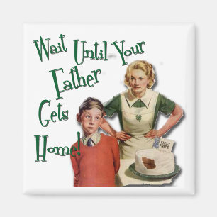 Warten Sie bis Ihren Vater. Magnet