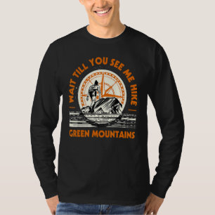 Warten Sie, bis Sie mich Wandern Grüne Berge Wande T-Shirt
