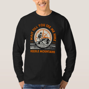 Warten Sie, bis Sie mich Wandern Nadlergebirge T-Shirt