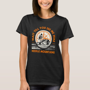 Warten Sie, bis Sie mich Wandern Nadlergebirge T-Shirt