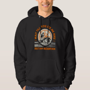 Warten Sie, bis Sie mich Wandern Sultan Mountain W Hoodie