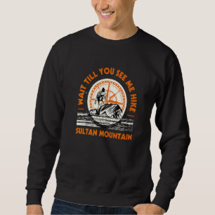 Warten Sie, bis Sie mich Wandern Sultan Mountain W Sweatshirt