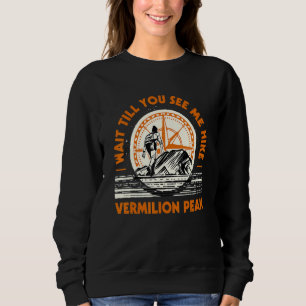 Warten Sie, bis Sie mich Wandervermilion Höhepunkt Sweatshirt